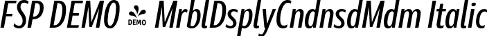 FSP DEMO - MrblDsplyCndnsdMdm Italic font | Fontspring-DEMO-marbledisplay-condensedmediumitalic.otf