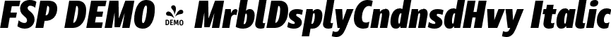 FSP DEMO - MrblDsplyCndnsdHvy Italic font | Fontspring-DEMO-marbledisplay-condensedheavyitalic.otf
