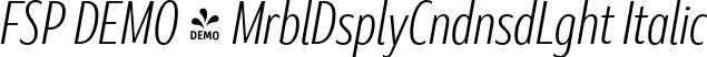 FSP DEMO - MrblDsplyCndnsdLght Italic font | Fontspring-DEMO-marbledisplay-condensedlightitalic.otf