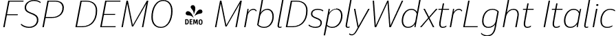 FSP DEMO - MrblDsplyWdxtrLght Italic font | Fontspring-DEMO-marbledisplay-wideextralightitalic.otf