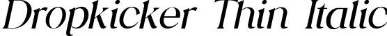 Dropkicker Thin Italic font | Dropkicker-ThinItalic.ttf