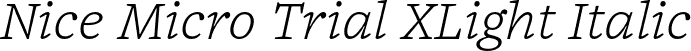 Nice Micro Trial XLight Italic font | NiceMicroTrial-XLightItalic.otf