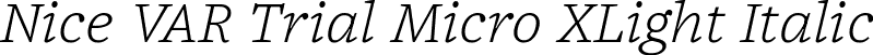 Nice VAR Trial Micro XLight Italic font | NiceVARTrial-Italic.ttf