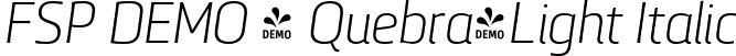 FSP DEMO - Quebra-Light Italic font | Fontspring-DEMO-quebra-lightitalic.otf