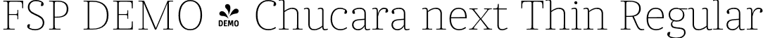 FSP DEMO - Chucara next Thin Regular font | Fontspring-DEMO-chucaranext-thin.otf