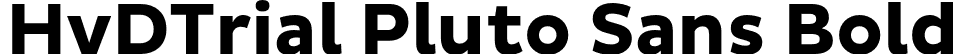 HvDTrial Pluto Sans Bold font | HvDTrial_PlutoSans-Bold.otf