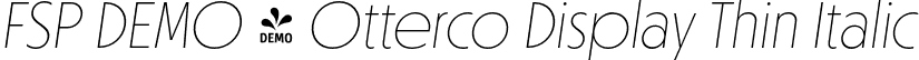 FSP DEMO - Otterco Display Thin Italic font | Fontspring-DEMO-ottercodisplay-thinitalic.otf