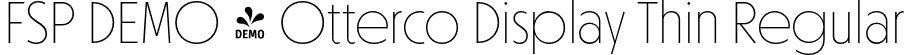 FSP DEMO - Otterco Display Thin Regular font | Fontspring-DEMO-ottercodisplay-thin.otf