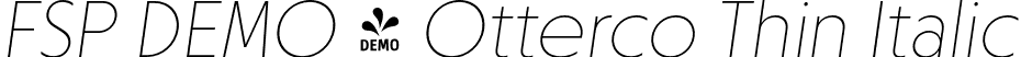 FSP DEMO - Otterco Thin Italic font | Fontspring-DEMO-otterco-thinitalic.otf