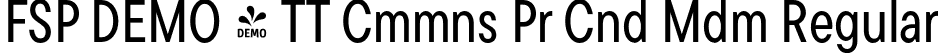 FSP DEMO - TT Cmmns Pr Cnd Mdm Regular font | Fontspring-DEMO-tt_commons_pro_condensed_medium.otf