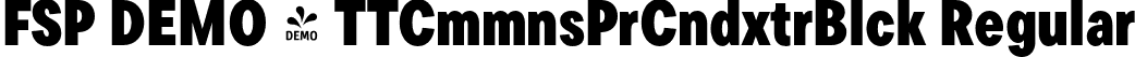 FSP DEMO - TTCmmnsPrCndxtrBlck Regular font | Fontspring-DEMO-tt_commons_pro_condensed_extrablack.otf