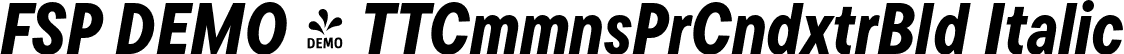 FSP DEMO - TTCmmnsPrCndxtrBld Italic font | Fontspring-DEMO-tt_commons_pro_condensed_extrabold_italic.otf