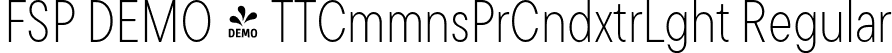 FSP DEMO - TTCmmnsPrCndxtrLght Regular font | Fontspring-DEMO-tt_commons_pro_condensed_extralight.otf