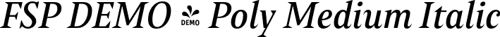 FSP DEMO - Poly Medium Italic font | Fontspring-DEMO-poly-mediumitalic.otf