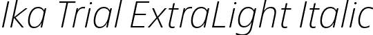 Ika Trial ExtraLight Italic font | IkaTrial-ExtraLightItalic.otf