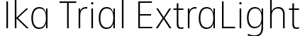 Ika Trial ExtraLight font | IkaTrial-ExtraLight.otf