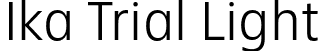 Ika Trial Light font | IkaTrial-Light.otf