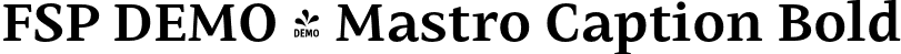 FSP DEMO - Mastro Caption Bold font | Fontspring-DEMO-mastro-captionbold.otf