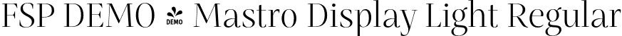 FSP DEMO - Mastro Display Light Regular font | Fontspring-DEMO-mastro-displaylight.otf