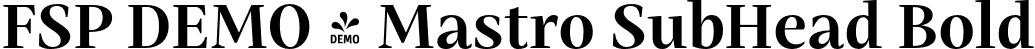 FSP DEMO - Mastro SubHead Bold font | Fontspring-DEMO-mastro-subheadbold.otf