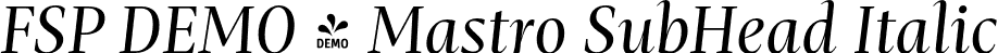 FSP DEMO - Mastro SubHead Italic font | Fontspring-DEMO-mastro-subheadregularitalic.otf