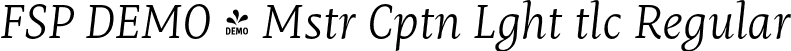FSP DEMO - Mstr Cptn Lght tlc Regular font | Fontspring-DEMO-mastro-captionlightitalic.otf