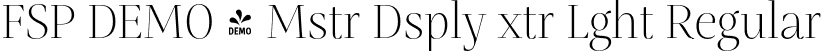 FSP DEMO - Mstr Dsply xtr Lght Regular font | Fontspring-DEMO-mastro-displayextralight.otf