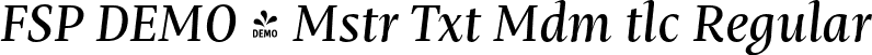 FSP DEMO - Mstr Txt Mdm tlc Regular font | Fontspring-DEMO-mastro-textmediumitalic.otf