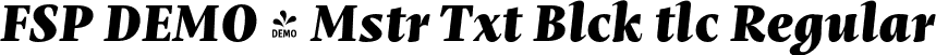 FSP DEMO - Mstr Txt Blck tlc Regular font | Fontspring-DEMO-mastro-textblackitalic.otf
