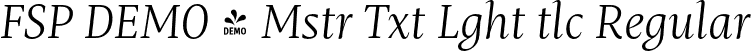 FSP DEMO - Mstr Txt Lght tlc Regular font | Fontspring-DEMO-mastro-textlightitalic.otf