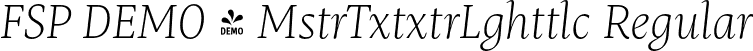 FSP DEMO - MstrTxtxtrLghttlc Regular font | Fontspring-DEMO-mastro-textextralightitalic.otf