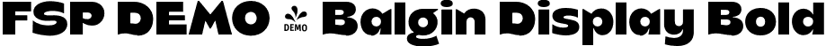 FSP DEMO - Balgin Display Bold font | Fontspring-DEMO-balgindisplay-bold.otf
