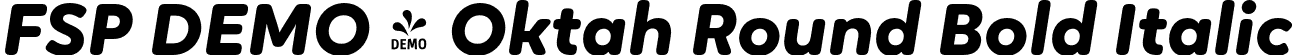FSP DEMO - Oktah Round Bold Italic font | Fontspring-DEMO-oktah_round_bold_italic.otf