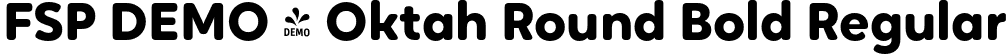 FSP DEMO - Oktah Round Bold Regular font | Fontspring-DEMO-oktah_round_bold.otf