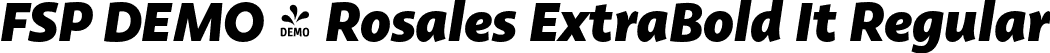 FSP DEMO - Rosales ExtraBold It Regular font | Fontspring-DEMO-rosales-extraboldit.otf