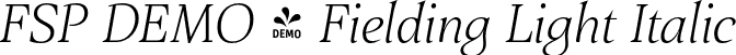 FSP DEMO - Fielding Light Italic font | Fontspring-DEMO-fielding-lightitalic.otf