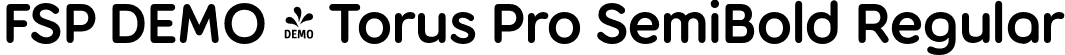 FSP DEMO - Torus Pro SemiBold Regular font | Fontspring-DEMO-toruspro-semibold.otf