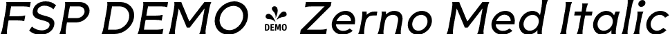 FSP DEMO - Zerno Med Italic font | Fontspring-DEMO-zerno-mediumitalic.otf