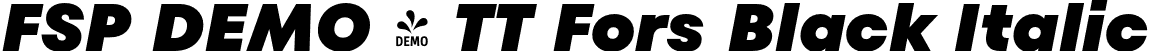 FSP DEMO - TT Fors Black Italic font | Fontspring-DEMO-tt_fors_black_italic.otf