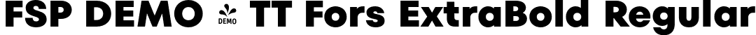 FSP DEMO - TT Fors ExtraBold Regular font | Fontspring-DEMO-tt_fors_extrabold.otf