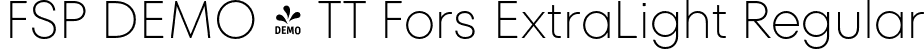FSP DEMO - TT Fors ExtraLight Regular font | Fontspring-DEMO-tt_fors_extralight.otf