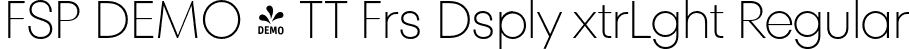 FSP DEMO - TT Frs Dsply xtrLght Regular font | Fontspring-DEMO-tt_fors_display_extralight.otf