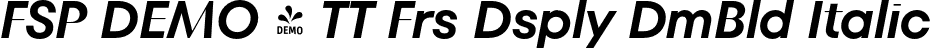 FSP DEMO - TT Frs Dsply DmBld Italic font | Fontspring-DEMO-tt_fors_display_demibold_italic.otf