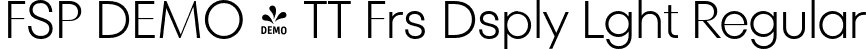 FSP DEMO - TT Frs Dsply Lght Regular font | Fontspring-DEMO-tt_fors_display_light.otf