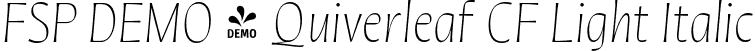 FSP DEMO - Quiverleaf CF Light Italic font | Fontspring-DEMO-quiverleafcf-lightitalic.otf