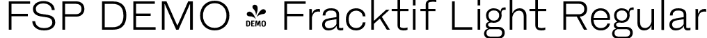 FSP DEMO - Fracktif Light Regular font | Fontspring-DEMO-fracktif-light.otf