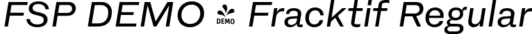 FSP DEMO - Fracktif Regular font | Fontspring-DEMO-fracktif-regularitalic.otf