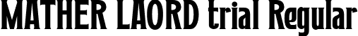 MATHER LAORD trial Regular font | MatherlaordtrialRegular-RpZaW.otf