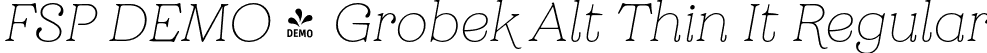 FSP DEMO - Grobek Alt Thin It Regular font | Fontspring-DEMO-grobekalt-thinit.otf