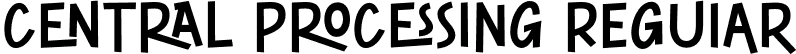 CENTRAL PROCESSING Regular font | CENTRAL PROCESSING Regular.otf